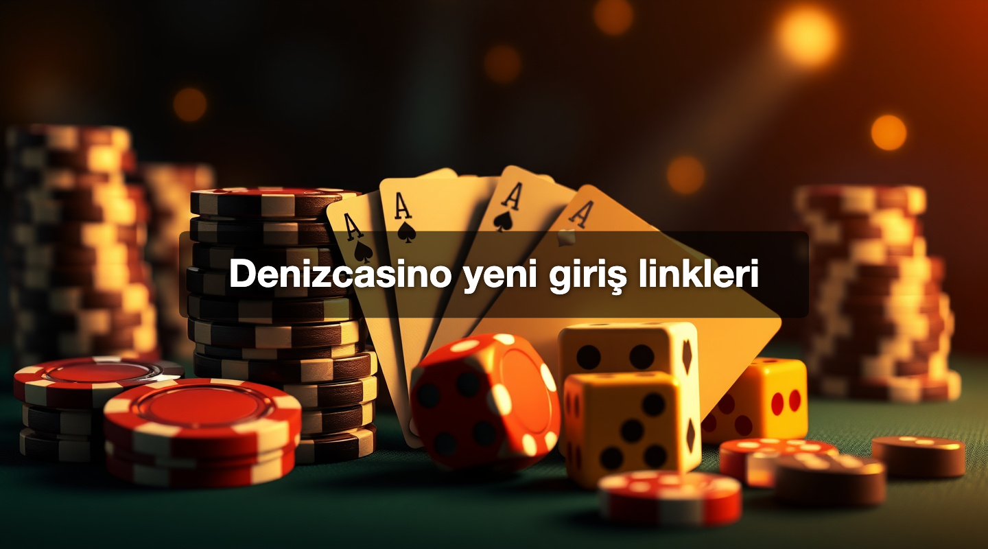 Denizcasino yeni giriş linkleri
